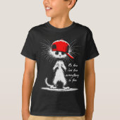 White Cat It's Fine I'm Fine Everything Is Fine Fu T-Shirt (Vorderseite)