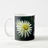 White Dahlia Blume Motivierend Live Liebe Laugh Kaffeetasse (Links)