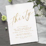 White & Gold Script | Einfaches Elegant 30. Geburt Einladung<br><div class="desc">Hübsche Einladung zum 30. Geburtstag mit modernem,  vereinfachtem Design. Imitate goldkalligraphischen Schriftart auf einem knusprigen weißen Hintergrund. Bitte beachten Sie: Der Goldene Effekt wird durch eine qualitativ hochwertige Grafik repliziert. Es wird keine echte Folie verwendet.</div>