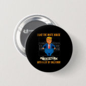 White House Like My Pants Ballroom Funny Litical M Button (Vorne & Hinten)