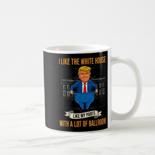 White House Like My Pants Ballroom Funny Litical M Kaffeetasse (Rechts)