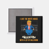 White House Like My Pants Ballroom Funny Litical M Magnet (Vorderseite/Rückseite)
