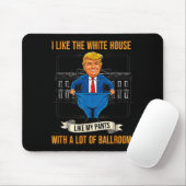 White House Like My Pants Ballroom Funny Litical M Mousepad (Mit Mouse)