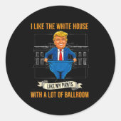 White House Like My Pants Ballroom Funny Litical M Runder Aufkleber (Vorderseite)