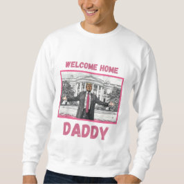 White House Patriotic Begrüßung Zuhause Daddy trum Sweatshirt