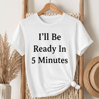 White Lie Party Ich bin in 5 Minuten bereit T-Shir T-Shirt