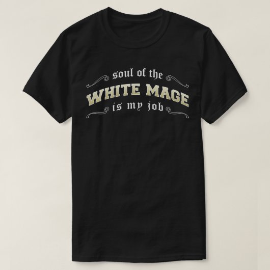 White Mage ist mein Job Fantasy MMO Gamer T-Shirt (Design vorne)