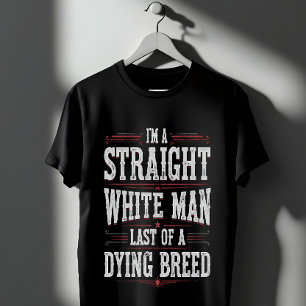 White Man Straight White Man T-Shirt