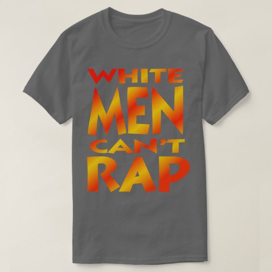White Men Cant Rap T-Shirt (Design vorne)