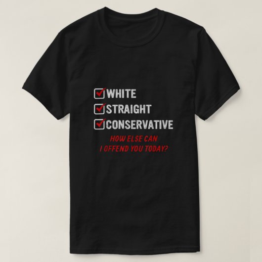 White Straight Conservative Wie sonst kann ich bel T-Shirt (Design vorne)