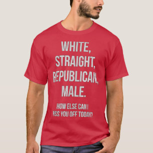 White Straight Republikaner MaleFunny Republikaner T-Shirt
