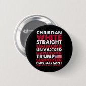 White Straight Unwok Unvaxxed Trump Unterstützer d Button (Vorne & Hinten)