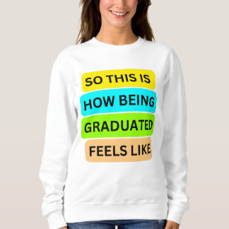 White Sweater T - Shirt SO_THIS_IS_HOW_BEING_GRADU