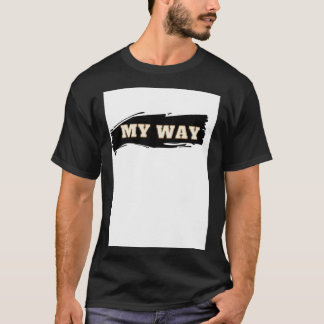 White T - Shirt My Way