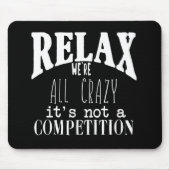 White Text Black Funny Relax Wir sind alle verrück Mousepad (Vorne)