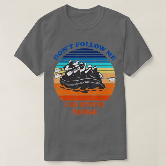 Whitewater Rafting Folge mir nicht, dass ich stupi T-Shirt (Design vorne)