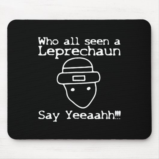 Who All Seen A Leprechaun' Funny St Patricks Day  Mousepad (Vorne)