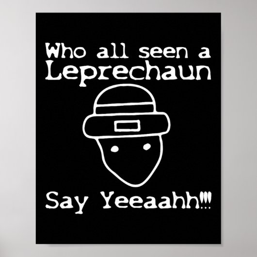 Who All Seen A Leprechaun' Funny St Patricks Day  Poster (Vorne)