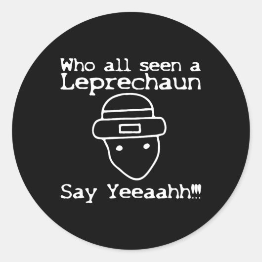 Who All Seen A Leprechaun' Funny St Patricks Day Runder Aufkleber (Vorderseite)