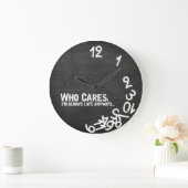 Who cares, I'm always late anyway... Große Wanduhr (Zuhause)