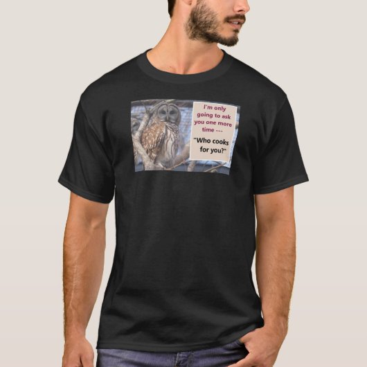 Who Cooks for You T-Shirt (Vorderseite)