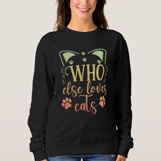 Who Else Loves Cats Hand Drawn Cute Sweatshirt (Vorderseite)