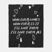 Who Ever Comes I’ll Love Them All Fleecedecke (Vorderseite)