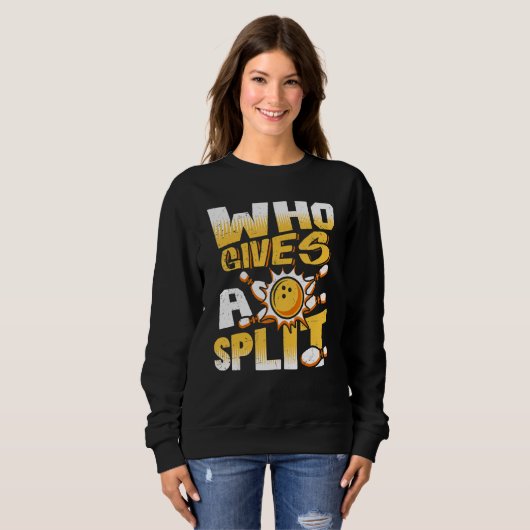 Who Gives A Split Bowling Player Lover Bowler Funn Sweatshirt (Vorne ganz)
