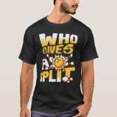 Who Gives A Split Bowling Player Lover Bowler Funn T-Shirt (Vorderseite)