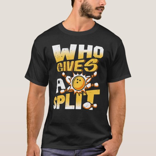 Who Gives A Split Bowling Player Lover Bowler Funn T-Shirt (Vorderseite)