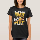 Who Gives A Split Bowling Player Lover Bowler Funn T-Shirt (Vorderseite)