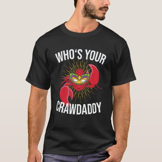 Who Is Your Crawdaddy Crawfish Mardi Gras Festival T-Shirt (Vorderseite)