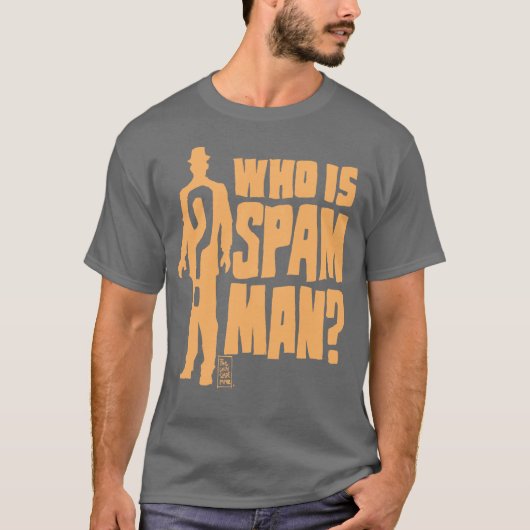 WHO IST SPAM MANN? T-Shirt (Vorderseite)