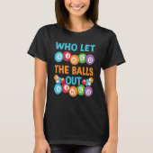 Who let the balls out Bingo Player T-Shirt (Vorderseite)