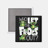 Who Let The Frogs Out Funny Amphibian Lover Meme Magnet (Vorderseite/Rückseite)