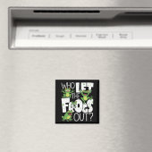 Who Let The Frogs Out Funny Amphibian Lover Meme Magnet (In Situ (Geschirrspüler))