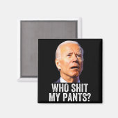 Who My Pants - Anti Joe Biden Tee - Funny Conserva Magnet (Vorderseite/Rückseite)