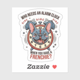 Who Needs an Alarm Clock When You Have a Frenchie Aufkleber