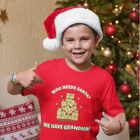 Who Needs Santa We Have Grandma – Kids Christmas T-Shirt