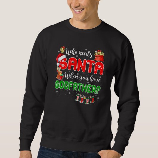 Who Needs Santa When You Have Godfather Santa Fami Sweatshirt (Vorderseite)