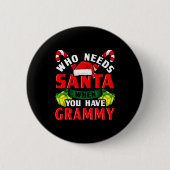 Who Needs Santa When You Have Grammy Christmas  Button (Vorderseite)