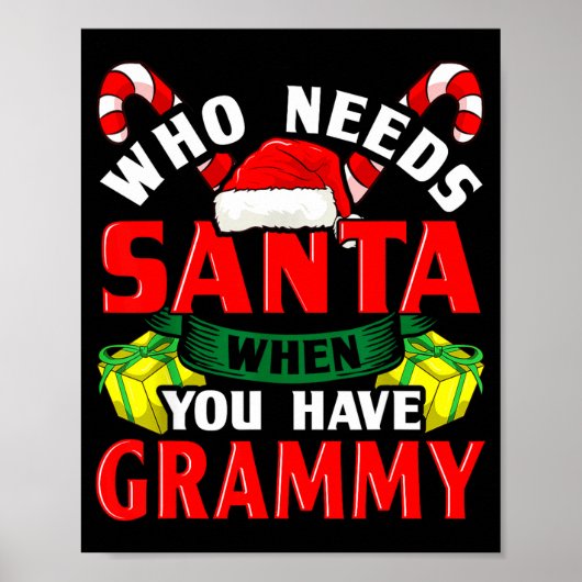 Who Needs Santa When You Have Grammy Christmas Poster (Vorne)