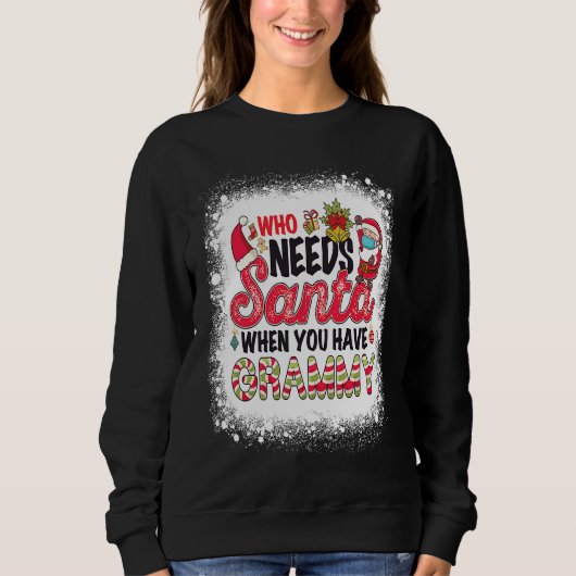 Who Needs Santa When You Have Grammy Sweatshirt (Vorderseite)