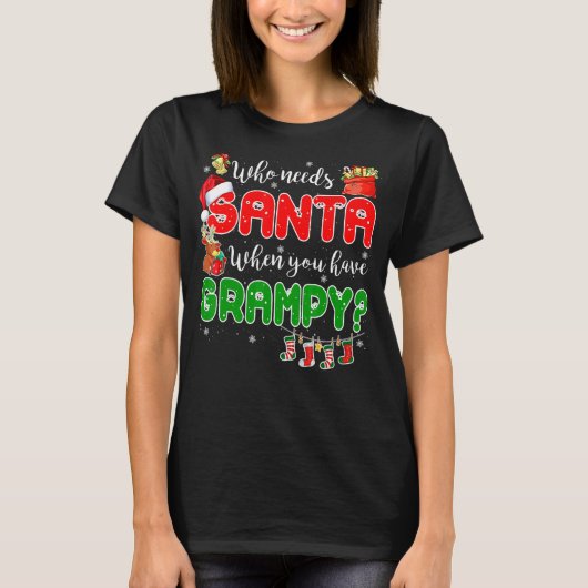 Who Needs Santa When You Have Grampy Santa Family  T-Shirt (Vorderseite)