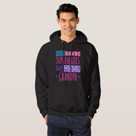 Who needs superheroes we have grandpa hoodie (Vorne ganz)