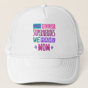 Who needs superheroes we have mom truckerkappe