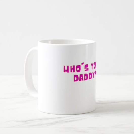 Who’s Your Daddy Bold Funny  Kaffeetasse (Vorderseite Links)