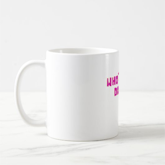 Who’s Your Daddy Bold Funny Kaffeetasse (Links)