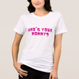 Who’s Your Mommy Funny Bold Typography Design  Tri-Blend Shirt