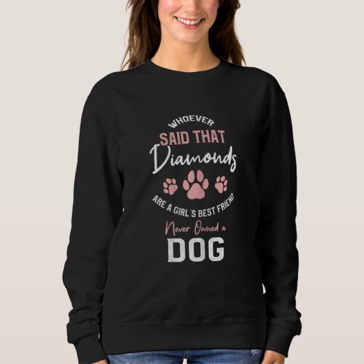 Who said diamonds are a girls best friend never ow sweatshirt (Vorderseite)